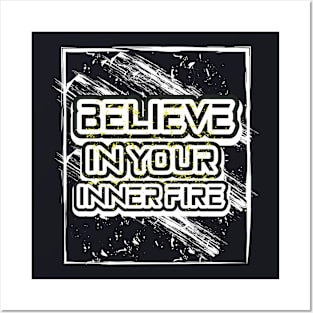 Believe In Your Inner Fire Posters and Art